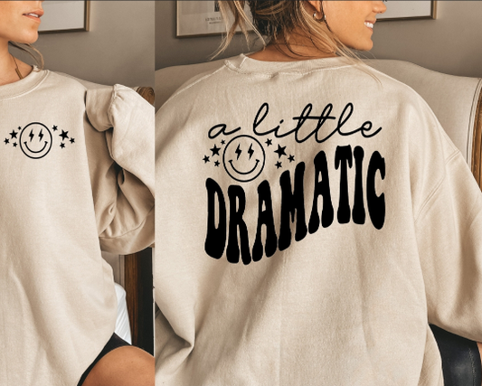 A Little Bit Dramatic Sweatshirt