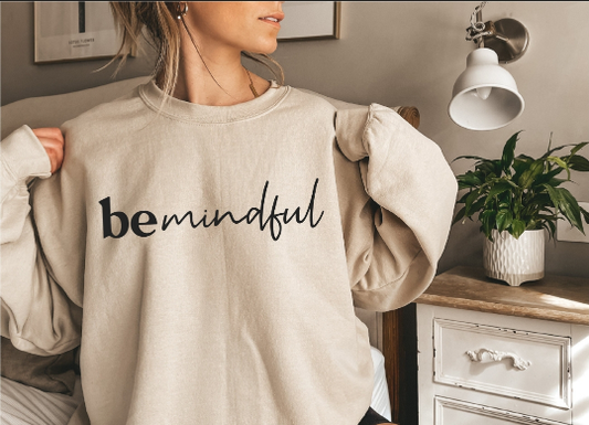 Be Mindful Sweatshirt